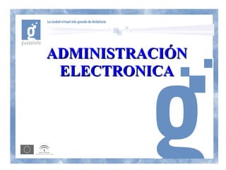 ADMINISTRACIÓN
 ELECTRONICA
 