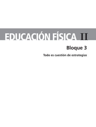 IiEDUCACIÓN FíSICA
Bloque 3
TS-APUN-EDUC-FIS-2.indd 5 11/3/08 12:49:27
Todo es cuestión de estrategias
 