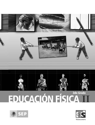 IiEDUCACIÓN FíSICA
2do Grado
TS-APUN-EDUC-FIS-2.indd 1 11/3/08 12:49:27
 