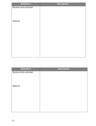 Estación 4 Descripción
Nombre de la actividad
Material
Estación 5 Descripción
Nombre de la actividad
Material
332
 