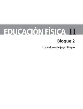 IiEDUCACIÓN FíSICA
Bloque 2
Los valores de jugar limpio
TS-APUN-EDUC-FIS-2.indd 4 11/3/08 12:49:27
 