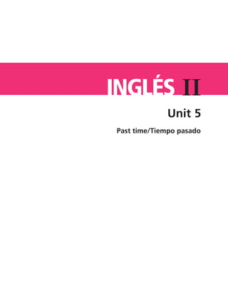 Past time/Tiempo pasado
IIInglés
TS-APUN-INGLES-2.indd 7 21/2/08 13:07:01
Unit 5
 