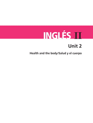 Health and the body/Salud y el cuerpo
IIInglés
TS-APUN-INGLES-2.indd 4 21/2/08 13:07:00
Unit 2
 