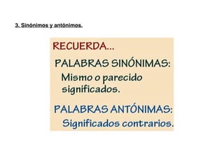 3. Sinónimos y antónimos.
 