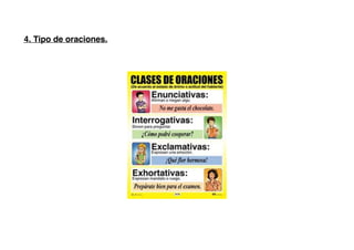 4. Tipo de oraciones.
 