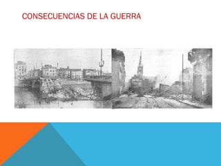 CONSECUENCIAS DE LA GUERRA
 