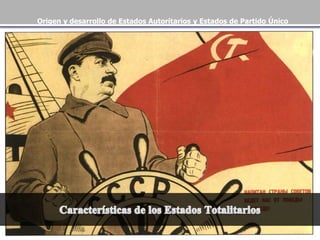 Origen y desarrollo de Estados Autoritarios y Estados de Partido Único
 