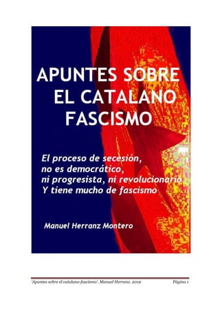 ‘Apuntes sobre el catalano-fascismo’. Manuel Herranz. 2019 Página 1
 