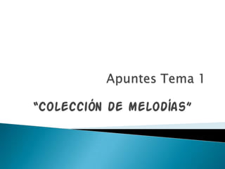“Colección de melodías”
 
