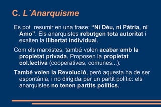 B.  El Marxisme Ideologia obrera  creada pel  filòsof alemany  Karl Marx  i el seu ajudant F.  Engels  a  meitat del segle XIX . 