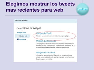 Elegimos mostrar los tweets
mas recientes para web
 