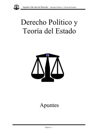 Apuntes 2do año de Derecho – Derecho Político y Teoría del Estado
Derecho Político y
Teoría del Estado
Apuntes
Página nº 1
 