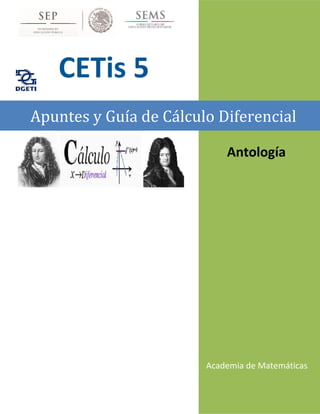 Academia de Matemáticas
CETis 5
Antología
Apuntes y Guía de Cálculo Diferencial
 
