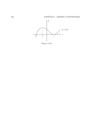 126 CAP´ITULO 1. L´IMITES Y CONTINUIDAD
6
-
y
x
cba
y = f(x)
Figura 1.3.10
 