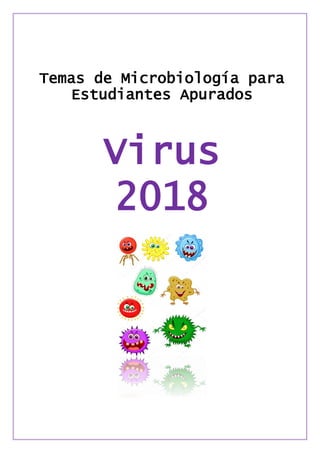 Temas de Microbiología para
Estudiantes Apurados
Virus
2018
 