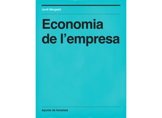 Jordi Margalef




Economia
de l’empresa




Apunts de forestals
 
