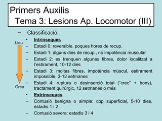 Primers Auxilis   Tema 3: Lesions Ap. Locomotor (III) <ul><ul><li>Classificació:  </li></ul></ul><ul><ul><ul><li>Intrínseq...