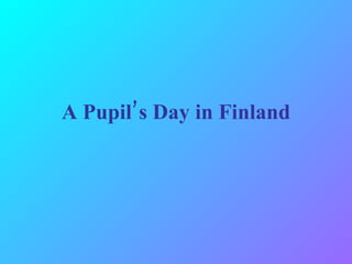 A Pupil’s Day in Finland 