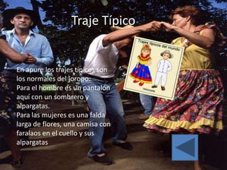 Traje Típico


En apure los trajes típicos son
los normales del joropo.
Para el hombre es un pantalón
aquí con un sombrero y
alpargatas.
Para las mujeres es una falda
larga de flores, una camisa con
faralaos en el cuello y sus
alpargatas
 