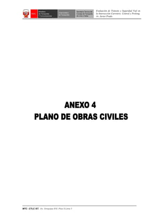 Evaluación de Tránsito y Seguridad Vial en
la Intersección Carretera Central y Prolong.
Av. Javier Prado.
MTC - CTLC /ST. Av. Arequipa 810. Piso 9 Lima 1
 
