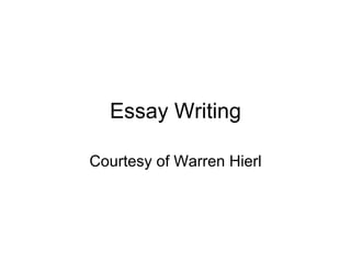 Essay Writing

Courtesy of Warren Hierl
 