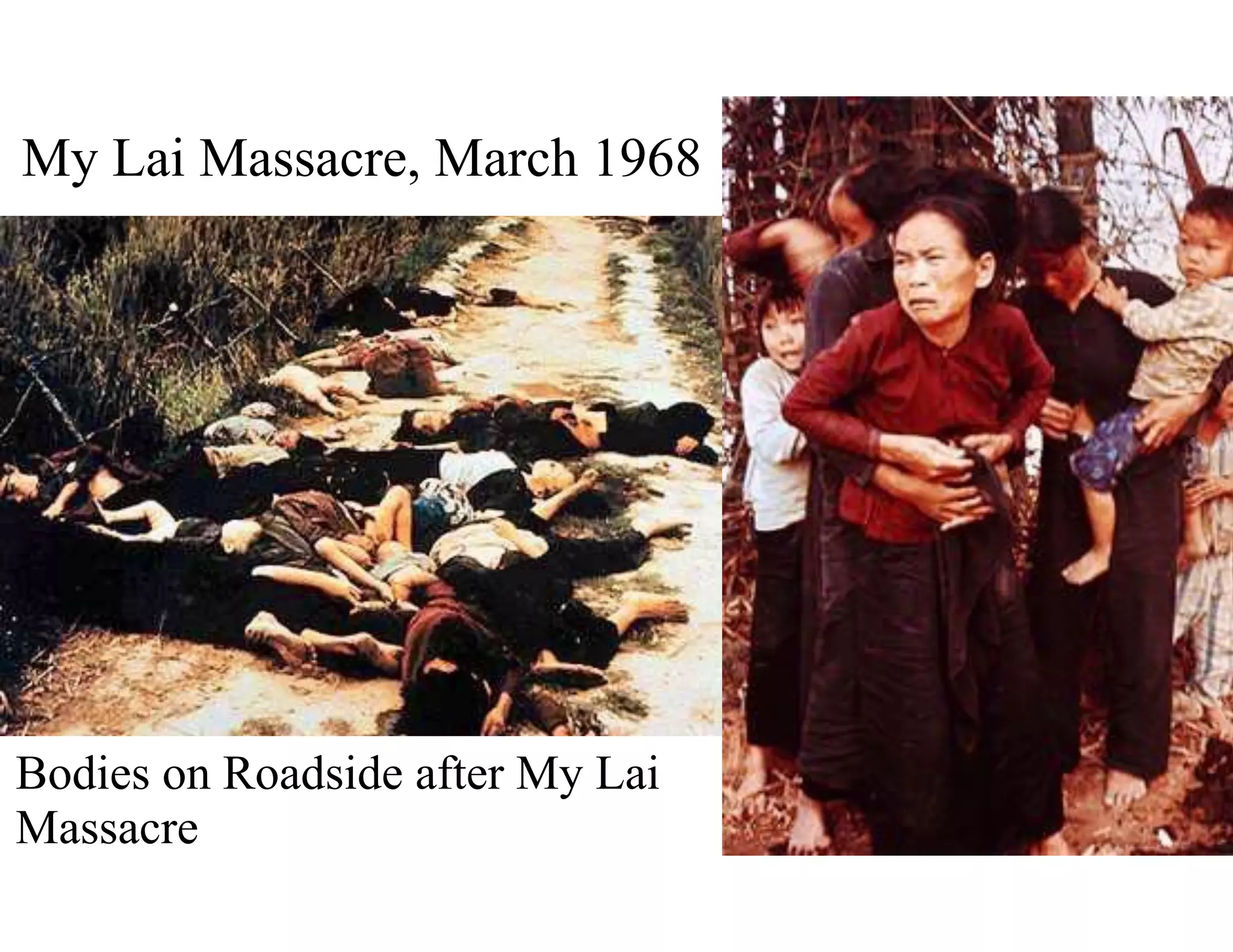 My Lai Massacre, March 1968
Bodies on Roadside after My Lai
Massacre
 