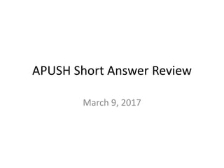 APUSH Short Answer Review
March 9, 2017
 