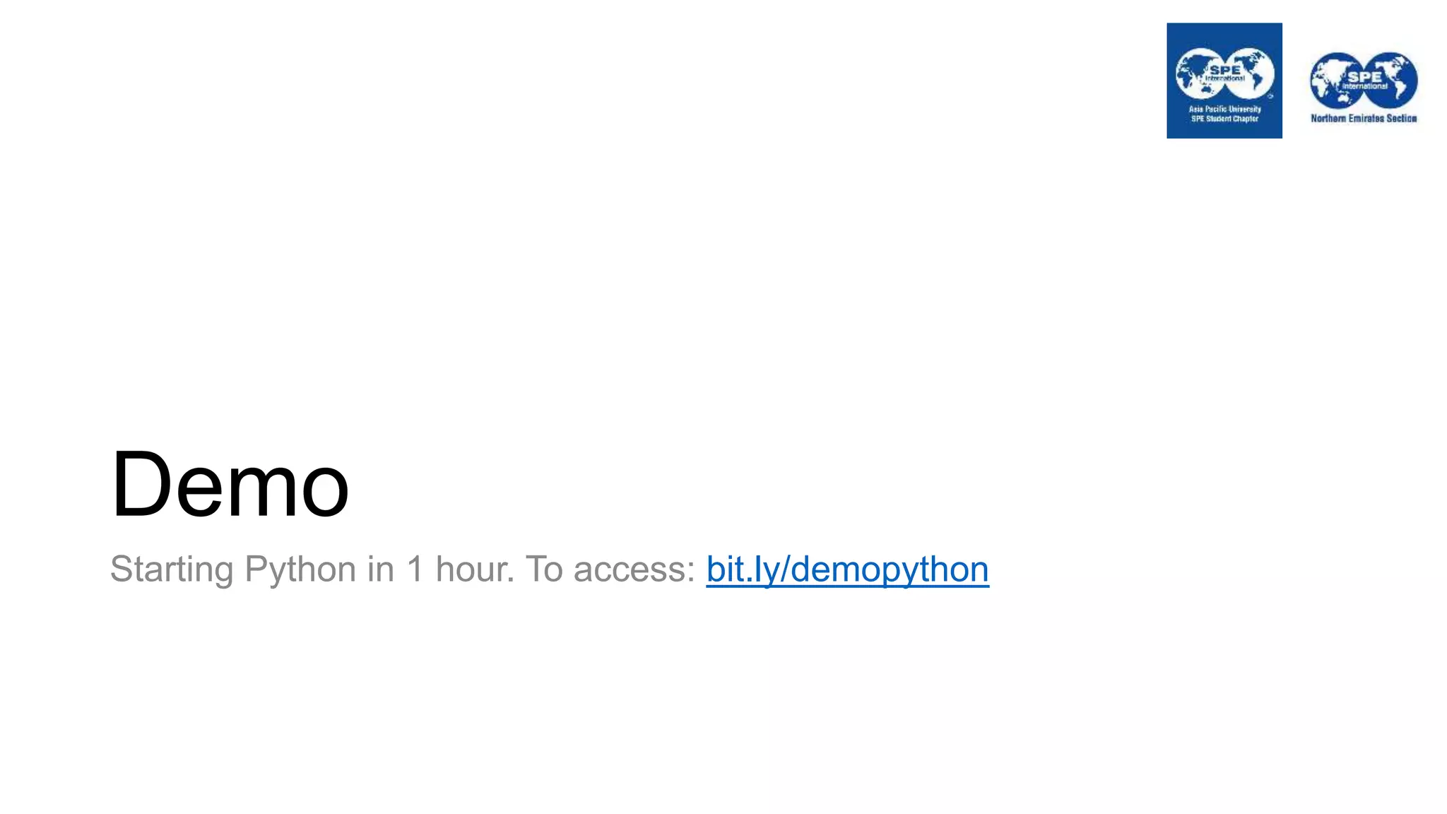 Demo
Starting Python in 1 hour. To access: bit.ly/demopython
 