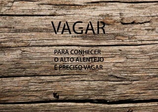 PARA CONHECER
O ALTO ALENTEJO
É PRECISO VAGAR

 