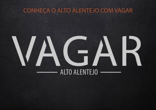 CONHEÇA O ALTO ALENTEJO COM VAGAR

 