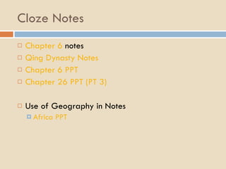 Cloze Notes Chapter 6  notes Qing  Dynasty Notes Chapter 6 PPT Chapter 26 PPT (PT 3) Use of Geography in Notes Africa PPT 