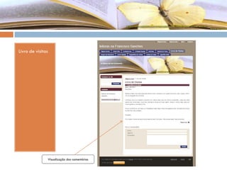 Livro de visitas
Visualização dos comentários
 