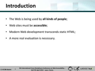 Introduction

• The Web is being used by all kinds of people;

• Web sites must be accessible;

• Modern Web development t...