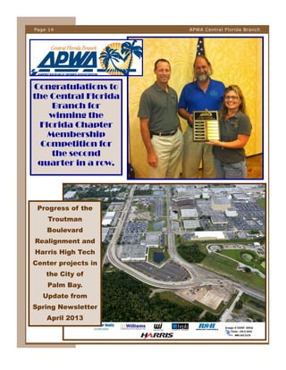 Page 14

Congratulations to
the Central Florida
Branch for
winning the
Florida Chapter
Membership
Competition for
the second
quarter in a row.

Progress of the
Troutman
Boulevard
Realignment and
Harris High Tech
Center projects in
the City of
Palm Bay.
Update from
Spring Newsletter
April 2013

APWA Central Florida Branch

 