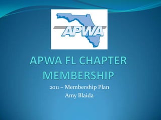 2011 – Membership Plan
       Amy Blaida
 