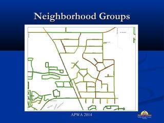 Neighborhood GroupsNeighborhood Groups
APWA 2014APWA 2014
 