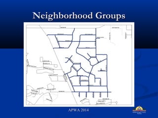 Neighborhood GroupsNeighborhood Groups
APWA 2014APWA 2014
 