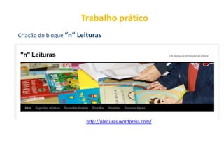 Trabalho prático
Criação do blogue “n” Leituras




                        http://nleituras.wordpress.com/
 