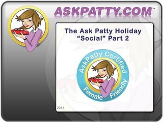 The Ask Patty Holiday “Social” Part 2 
