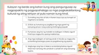 Kulayan ng berde ang kahon kung ang pangungusap ay
nagpapakita ng pagpapahalaga sa mga pagkakakilanlang
kultural ng ating rehiyon at pula naman kung hindi.
 