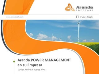 Aranda POWER MANAGEMENT  en su Empresa Javier Andrés Cáceres Alvis 