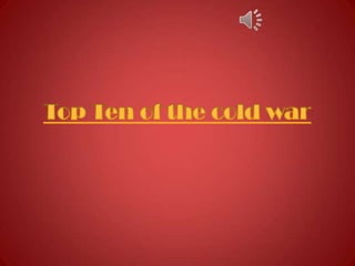 Top Ten of the cold war 