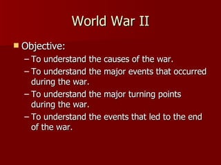 World War II ,[object Object],[object Object],[object Object],[object Object],[object Object]