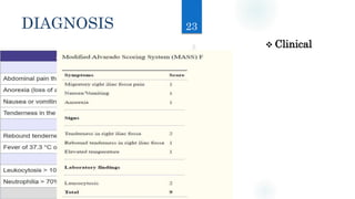 DIAGNOSIS
 Clinical
23
 