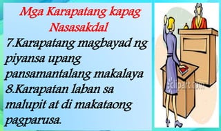 Mga Karapatang kapag
Nasasakdal
7.Karapatang magbayad ng
piyansa upang
pansamantalang makalaya
8.Karapatan laban sa
malupit at di makataong
pagparusa.
 