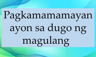 Pagkamamamayan
ayon sa dugo ng
magulang
 