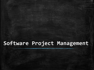 Software Project Management
 