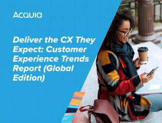 Deliver the CX They
Expect: Customer
Experience Trends
Report (Global
Edition)
 