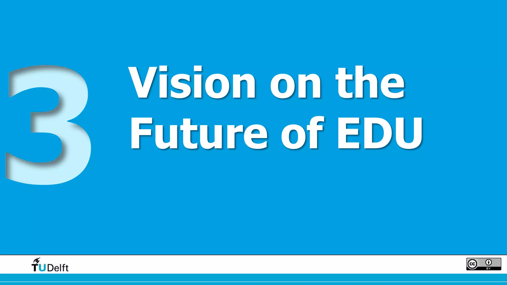 Vision on the 
Future of EDU 
 