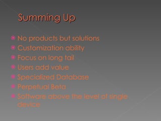 <ul><li>No products but solutions </li></ul><ul><li>Customization ability </li></ul><ul><li>Focus on long tail </li></ul><...
